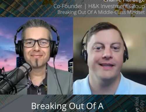 Breaking Out Of A Middle-Class Mindset | Charlie Hardage | H&K Investment Group